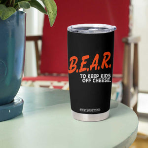 Bear to Keep Kids Off Cheese Tumbler Cup TS10 Print Your Wear