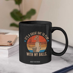 Funny Golf Coffee Mug Retro Its A Great Day To Play With My Balls TS10 Print Your Wear