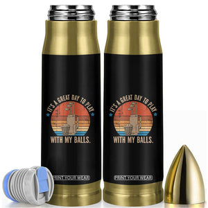 Funny Golf Bullet Tumbler Retro Its A Great Day To Play With My Balls TS10 Black Print Your Wear
