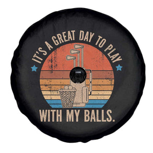 Funny Golf Spare Tire Cover Retro Its A Great Day To Play With My Balls TS10 Print Your Wear