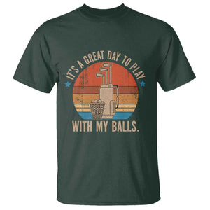 Funny Golf T Shirt Retro Its A Great Day To Play With My Balls TS10 Dark Forest Green Print Your Wear