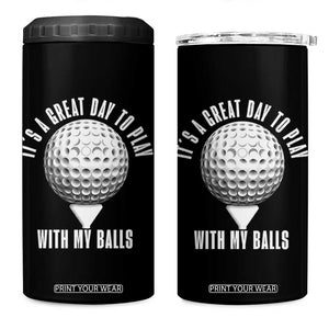 Funny Golf 4 in 1 Can Cooler Tumbler Its A Great Day To Play With My Balls TS10 One Size: 16 oz Black Print Your Wear