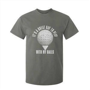 Funny Golf T Shirt For Kid Its A Great Day To Play With My Balls TS10 Military Green Print Your Wear