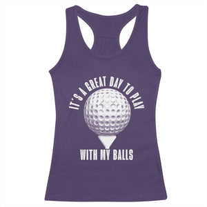 Funny Golf Racerback Tank Top Its A Great Day To Play With My Balls TS10 Purple Print Your Wear