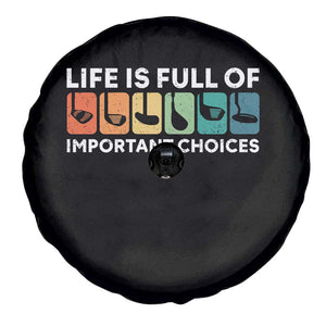 Life is Full of Important Choices Spare Tire Cover Funny Retro Golfing Clubs Golf Lover Gift TS10 Print Your Wear