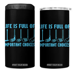Funny Life is Full of Important Choices Golf Lovers 4 in 1 Can Cooler Tumbler Golfing Clubs TS10 One Size: 16 oz Black Print Your Wear