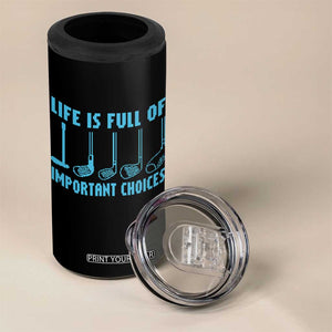 Funny Life is Full of Important Choices Golf Lovers 4 in 1 Can Cooler Tumbler Golfing Clubs TS10 Print Your Wear