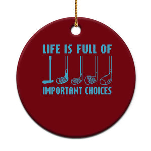 Funny Life is Full of Important Choices Golf Lovers Ceramic Ornament Golfing Clubs TS10 1pc Red Print Your Wear
