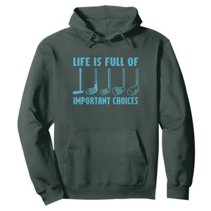 Funny Life is Full of Important Choices Golf Lovers Hoodie Golfing Clubs TS10 Dark Forest Green Print Your Wear