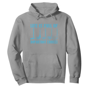 Funny Life is Full of Important Choices Golf Lovers Hoodie Golfing Clubs TS10 Sport Gray Print Your Wear