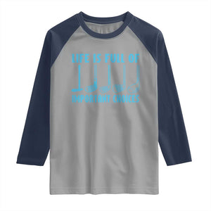 Funny Life is Full of Important Choices Golf Lovers Raglan Shirt Golfing Clubs TS10 Sport Gray Navy Print Your Wear