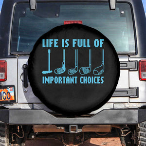 Funny Life is Full of Important Choices Golf Lovers Spare Tire Cover Golfing Clubs TS10 No hole Black Print Your Wear