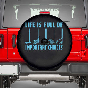 Funny Life is Full of Important Choices Golf Lovers Spare Tire Cover Golfing Clubs TS10 Black Print Your Wear