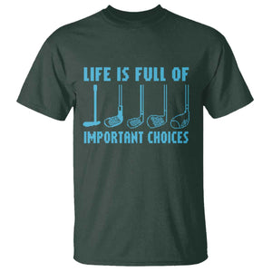Funny Life is Full of Important Choices Golf Lovers T Shirt Golfing Clubs TS10 Dark Forest Green Print Your Wear