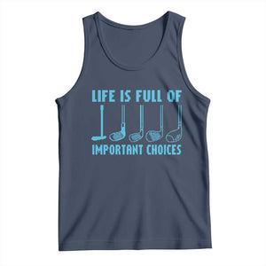 Funny Life is Full of Important Choices Golf Lovers Tank Top Golfing Clubs TS10 Navy Print Your Wear
