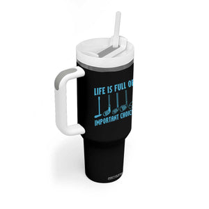 Funny Life is Full of Important Choices Golf Lovers Tumbler With Handle Golfing Clubs TS10 Print Your Wear