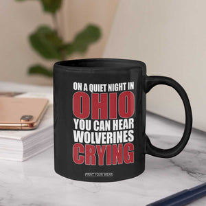 On A Quiet Night In Ohio You Can Hear Wolverines Crying Coffee Mug TS10 Print Your Wear