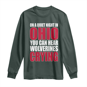 On A Quiet Night In Ohio You Can Hear Wolverines Crying Long Sleeve Shirt TS10 Dark Forest Green Print Your Wear
