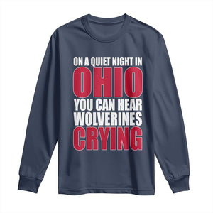 On A Quiet Night In Ohio You Can Hear Wolverines Crying Long Sleeve Shirt TS10 Navy Print Your Wear