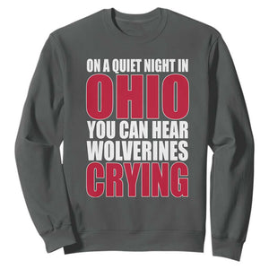 On A Quiet Night In Ohio You Can Hear Wolverines Crying Sweatshirt TS10 Dark Heather Print Your Wear