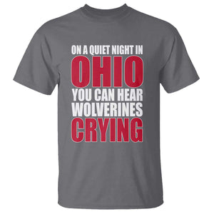 On A Quiet Night In Ohio You Can Hear Wolverines Crying T Shirt TS10 Charcoal Print Your Wear