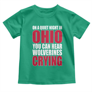 On A Quiet Night In Ohio You Can Hear Wolverines Crying Toddler T Shirt TS10 Irish Green Print Your Wear