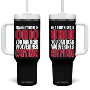 On A Quiet Night In Ohio You Can Hear Wolverines Crying Tumbler With Handle TS10 One Size: 40 oz Black Print Your Wear