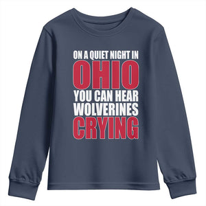 On A Quiet Night In Ohio You Can Hear Wolverines Crying Youth Sweatshirt TS10 Navy Print Your Wear