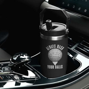 Funny Golf Flip Straw Tumbler Always Wash Your Balls Meme TS10 Print Your Wear