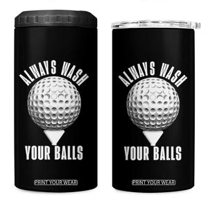 Funny Golf 4 in 1 Can Cooler Tumbler Always Wash Your Balls Meme TS10 One Size: 16 oz Black Print Your Wear