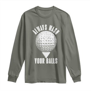 Funny Golf Long Sleeve Shirt Always Wash Your Balls Meme TS10 Military Green Print Your Wear