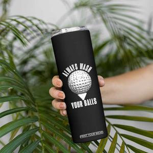 Funny Golf Skinny Tumbler Always Wash Your Balls Meme TS10 Print Your Wear