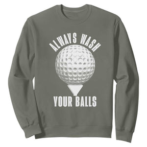 Funny Golf Sweatshirt Always Wash Your Balls Meme TS10 Military Green Print Your Wear