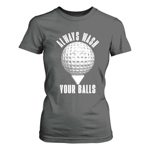 Funny Golf T Shirt For Women Always Wash Your Balls Meme TS10 Dark Heather Print Your Wear