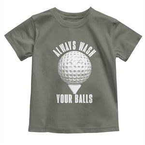Funny Golf Toddler T Shirt Always Wash Your Balls Meme TS10 Military Green Print Your Wear