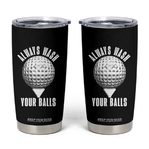 Funny Golf Tumbler Cup Always Wash Your Balls Meme TS10 Black Print Your Wear