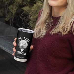 Funny Golf Tumbler Cup Always Wash Your Balls Meme TS10 Print Your Wear