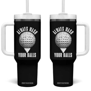 Funny Golf Tumbler With Handle Always Wash Your Balls Meme TS10 One Size: 40 oz Black Print Your Wear