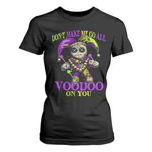 Mardi Gras Voodoo T Shirt For Women New Orleans Witch Doctor Dont Make Me Go All Voodoo On You TS10 Black Print Your Wear
