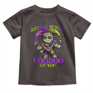 Mardi Gras Voodoo Toddler T Shirt New Orleans Witch Doctor Dont Make Me Go All Voodoo On You TS10 Dark Chocolate Print Your Wear