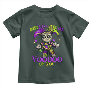 Mardi Gras Voodoo Toddler T Shirt New Orleans Witch Doctor Dont Make Me Go All Voodoo On You TS10 Dark Forest Green Print Your Wear