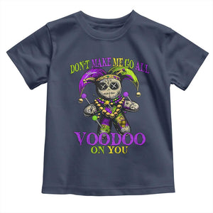 Mardi Gras Voodoo Toddler T Shirt New Orleans Witch Doctor Dont Make Me Go All Voodoo On You TS10 Navy Print Your Wear
