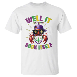 It Aint Gonna Suck Itself Crawfish Funny Mardi Gras T Shirt TS10 White Print Your Wear