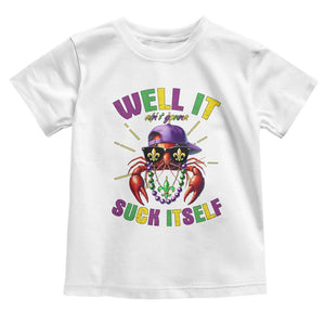 It Aint Gonna Suck Itself Crawfish Funny Mardi Gras Toddler T Shirt TS10 White Print Your Wear
