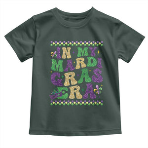 In My Mardi Gras Era Toddler T Shirt Carnival New Orleans Trip Glitter Print TS10 Dark Forest Green Print Your Wear