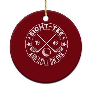 80th Birthday Golf Ceramic Ornament Vintage 1946 Eight Tee And Still On Par Golf Lover Gift TS10 1pc Red Print Your Wear