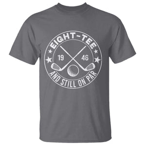 80th Birthday Golf T Shirt Vintage 1946 Eight Tee And Still On Par Golf Lover Gift TS10 Charcoal Print Your Wear