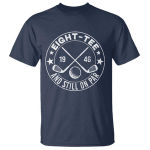 80th Birthday Golf T Shirt Vintage 1946 Eight Tee And Still On Par Golf Lover Gift TS10 Navy Print Your Wear