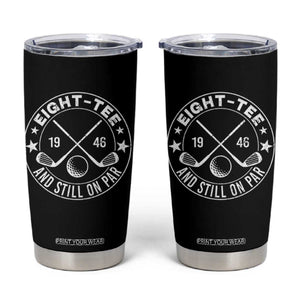 80th Birthday Golf Tumbler Cup Vintage 1946 Eight Tee And Still On Par Golf Lover Gift TS10 Black Print Your Wear