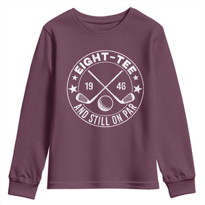 80th Birthday Golf Youth Sweatshirt Vintage 1946 Eight Tee And Still On Par Golf Lover Gift TS10 Maroon Print Your Wear